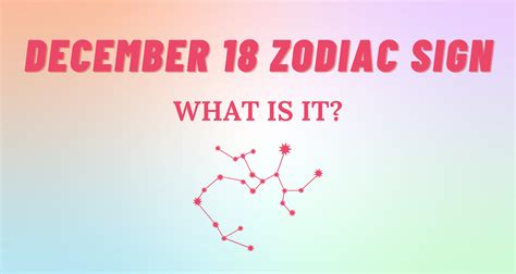 December 18 Zodiac Sign Explained